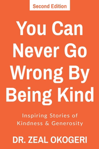 You Can Never Go Wrong By Being Kind