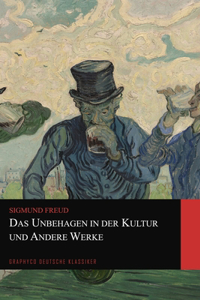 Das Unbehagen in der Kultur und Andere Werke (Graphyco Deutsche Klassiker)