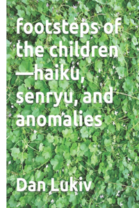 footsteps of the children-haiku, senryu, and anomalies