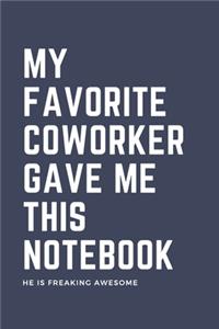 My Favorite Coworker Gave Me This Notebook He Is Freaking Awesome