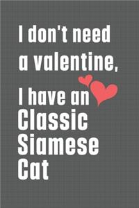 I don't need a valentine, I have a Classic Siamese Cat