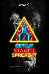 Get Lit, Stay Lit, Spread It