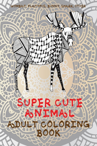 Super Cute Animal - Adult Coloring Book - Wombat, Platypus, Bunny, Shark, other