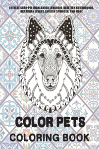 Color Pets - Coloring Book - Chinese Shar-Pei, Highlander Longhair, Bluetick Coonhounds, Ukrainian Levkoy, English Springer, and more