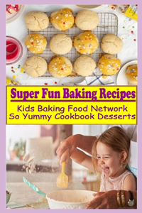 Super Fun Baking Recipes