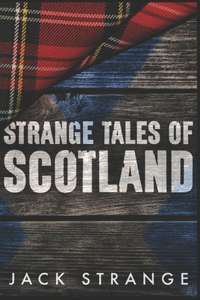 Strange Tales Of Scotland