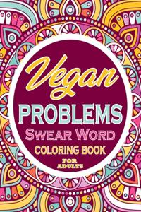 vegan problems Swear Word Coloring Book For Adults