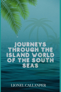 Journeys through the Island World of the South Seas