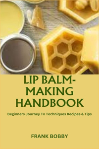 Lip Balm-Making Handbook