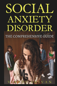 Social Anxiety Disorder - The Comprehensive Guide