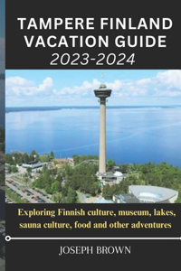 Tampere Finland Vacation Guide 2023-2024