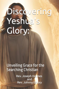 Discovering Yeshua's Glory