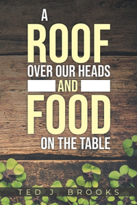Roof Over Our Heads and Food on the Table