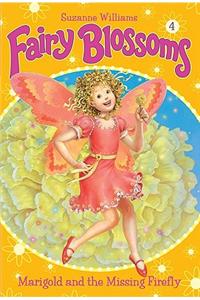 Fairy Blossoms #4: Marigold and the Missing Firefly