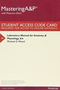 Mastering A&P with Pearson eText -- ValuePack Access Card -- for Laboratory Manual for Anatomy & Physiology