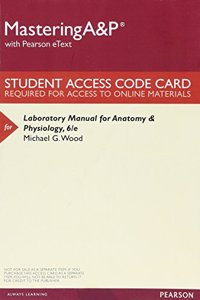 Mastering A&P with Pearson eText -- ValuePack Access Card -- for Laboratory Manual for Anatomy & Physiology