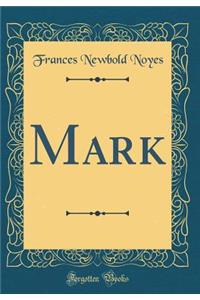 Mark (Classic Reprint)