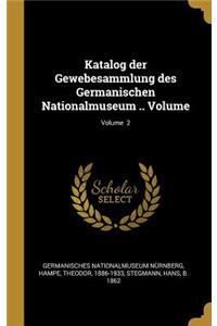Katalog der Gewebesammlung des Germanischen Nationalmuseum .. Volume; Volume 2