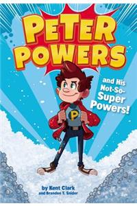 Peter Powers and His Not-So-Super Powers