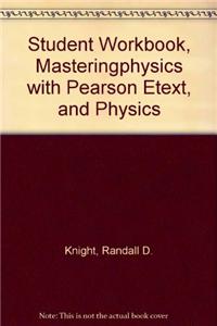 Student Workbook, Masteringphysics with Pearson Etext, and Physics
