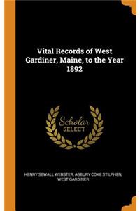 Vital Records of West Gardiner, Maine, to the Year 1892