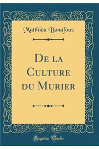 de la Culture Du Murier (Classic Reprint)