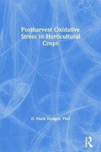 Postharvest Oxidative Stress in Horticultural Crops [Special Indian Edition - Reprint Year: 2020]
