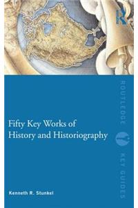 Fifty Key Works of History and Historiography