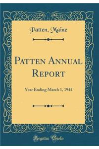 Patten Annual Report: Year Ending March 1, 1944 (Classic Reprint)