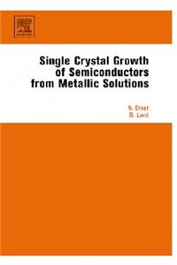 Single Crystal Growth of Semiconductors from Metallic Solutions