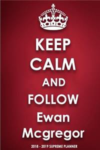 Keep Calm and Follow Ewan McGregor 2018-2019 Supreme Planner