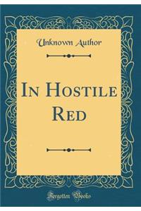 In Hostile Red (Classic Reprint)