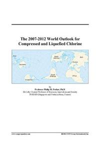 The 2007-2012 World Outlook for Compressed and Liquefied Chlorine