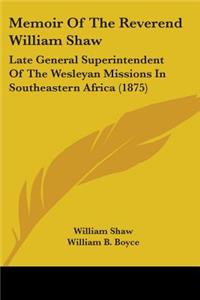 Memoir Of The Reverend William Shaw