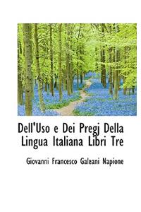 Dell'uso E Dei Pregj Della Lingua Italiana Libri Tre