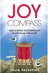 Joy Compass: How to Make Your Retirement the Treasure of Your Life