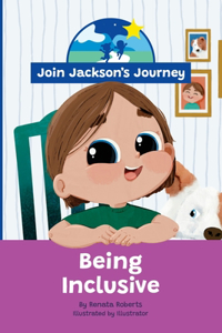 JOIN JACKSON'S JOURNEY Being Inclusive