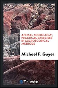 Animal Micrology; Practical Exercises in Microscopical Methods