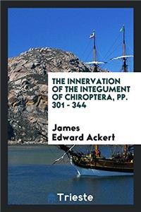 The Innervation of the Integument of Chiroptera, pp. 301 - 344