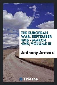 The European War. September 1915 - March 1916; Volume III