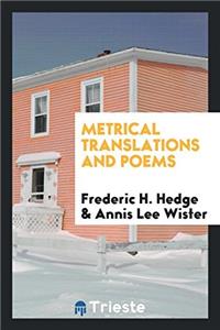 METRICAL TRANSLATIONS AND POEMS