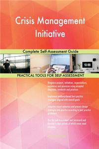 Crisis Management Initiative Complete Self-Assessment Guide