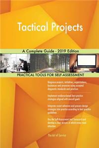 Tactical Projects A Complete Guide - 2019 Edition