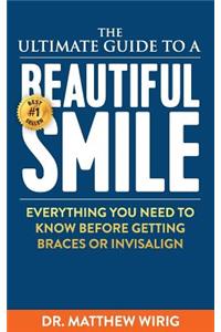 The Ultimate Guide to a Beautiful Smile