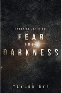 Fear Into Darkness