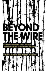 Beyond the Wire: Former Prisoners and Conflict Transformation in Northern Ireland