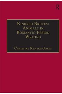 Kindred Brutes: Animals in Romantic-Period Writing