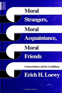 Moral Strangers, Moral Acquaintance, and Moral Friends