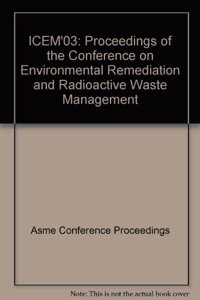 PROCEEDINGS OF THE INT'L CONFERENCE ON ENVIRONMENTAL REMEDIATION/RADIOACTIVE WASTE MANAGEMENT:3 VOL (IX0701)