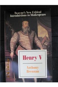 Henry V: Twayne's New Critical Introductions to Shakespeare, No 160